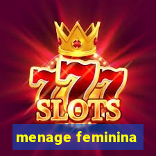 menage feminina